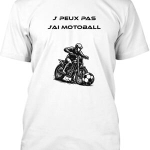 T-Shirt Unisexe J'PEUX PAS J'AI MOTOBALL