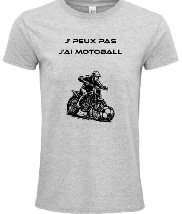 T-Shirt Unisexe J'PEUX PAS J'AI MOTOBALL gris